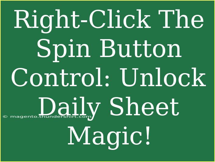 Right-Click The Spin Button Control: Unlock Daily Sheet Magic!