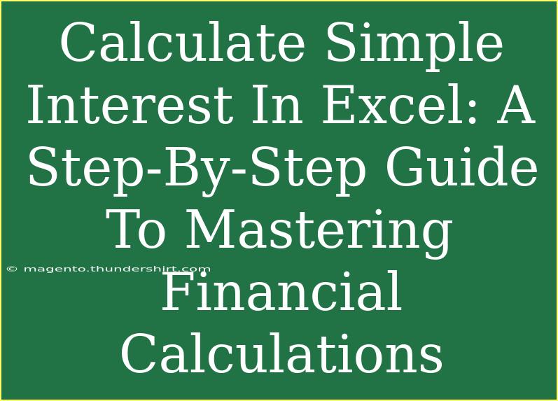 Calculate Simple Interest In Excel: A Step-By-Step Guide To Mastering Financial Calculations