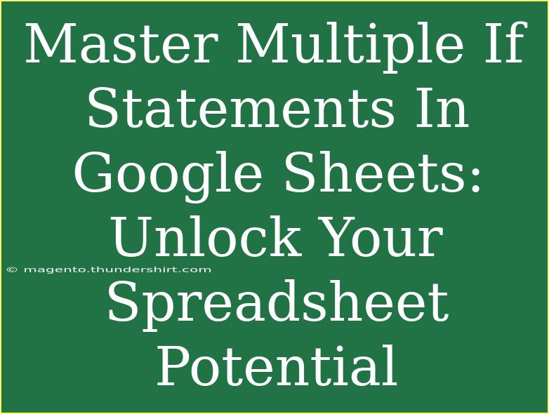 Master Multiple If Statements In Google Sheets: Unlock Your Spreadsheet Potential