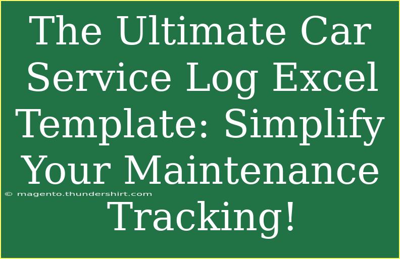 The Ultimate Car Service Log Excel Template: Simplify Your Maintenance Tracking!