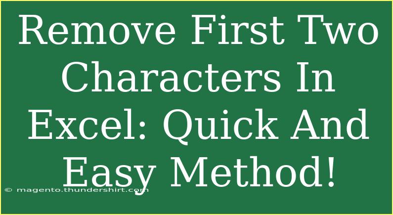 Remove First Two Characters In Excel: Quick And Easy Method!