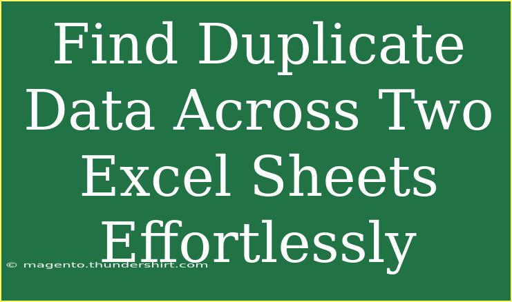 Find Duplicate Data Across Two Excel Sheets Effortlessly