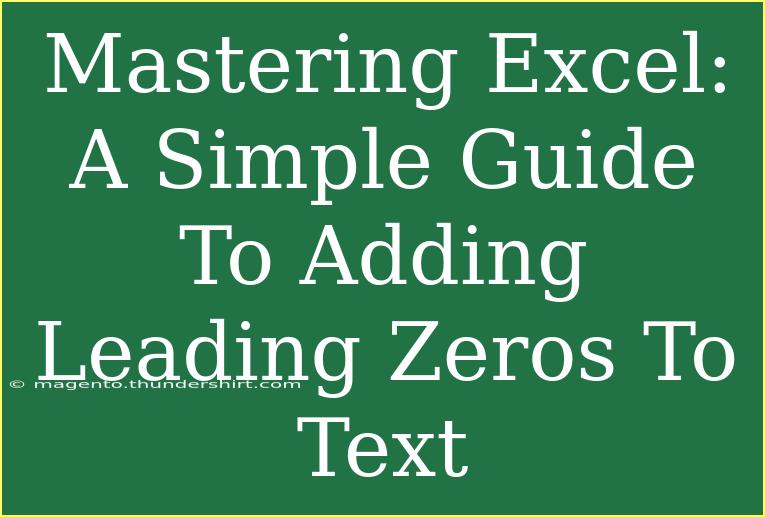 Mastering Excel: A Simple Guide To Adding Leading Zeros To Text