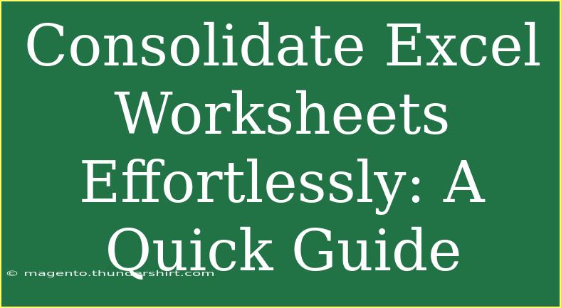 Consolidate Excel Worksheets Effortlessly: A Quick Guide