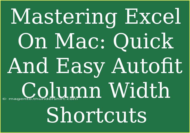 Mastering Excel On Mac: Quick And Easy Autofit Column Width Shortcuts