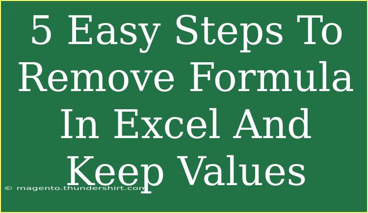 5 Easy Steps To Remove Formula In Excel And Keep Values