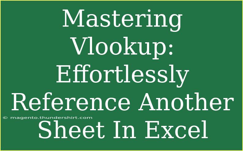 Mastering Vlookup: Effortlessly Reference Another Sheet In Excel