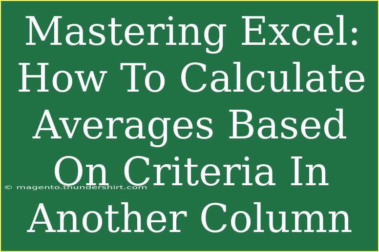 Mastering Excel: How To Calculate Averages Based On Criteria In Another Column