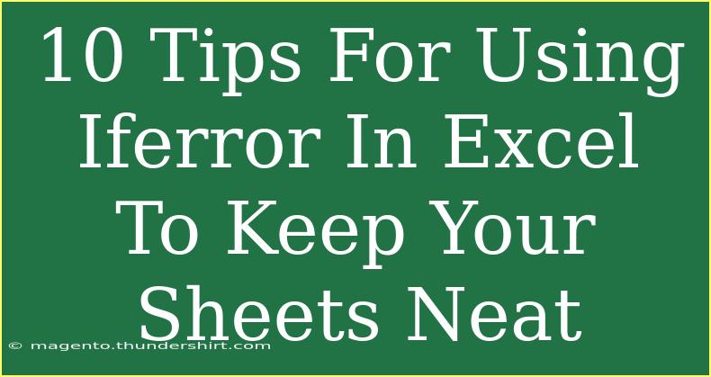 10 Tips For Using Iferror In Excel To Keep Your Sheets Neat