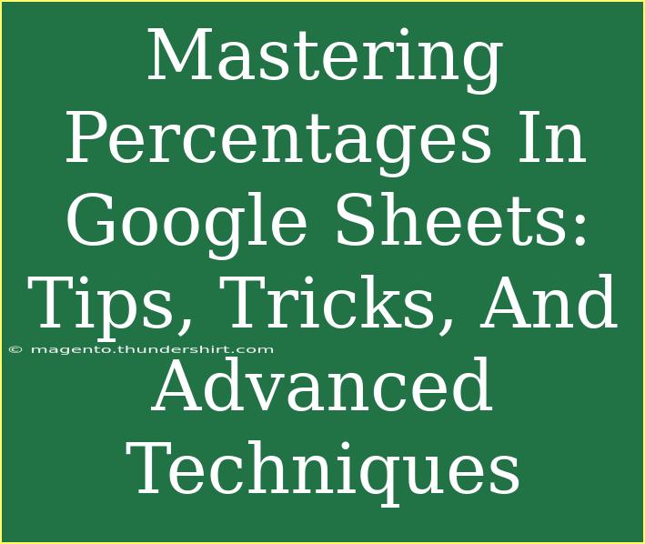 Mastering Percentages In Google Sheets: Tips, Tricks, And Advanced Techniques