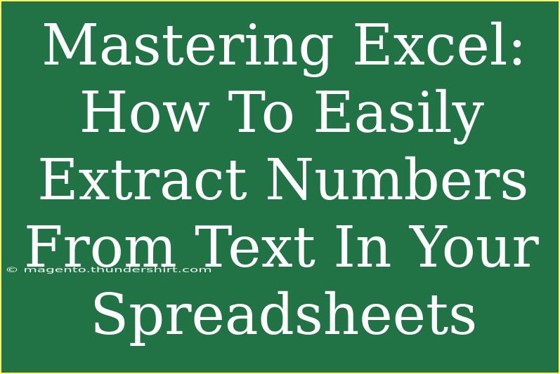 Mastering Excel: How To Easily Extract Numbers From Text In Your Spreadsheets