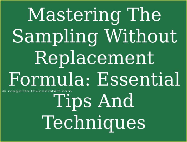 Mastering The Sampling Without Replacement Formula: Essential Tips And Techniques