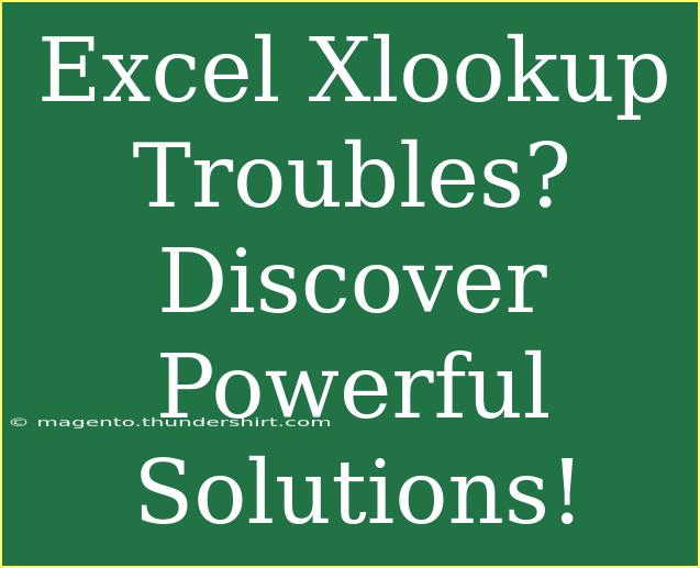 Excel Xlookup Troubles? Discover Powerful Solutions!