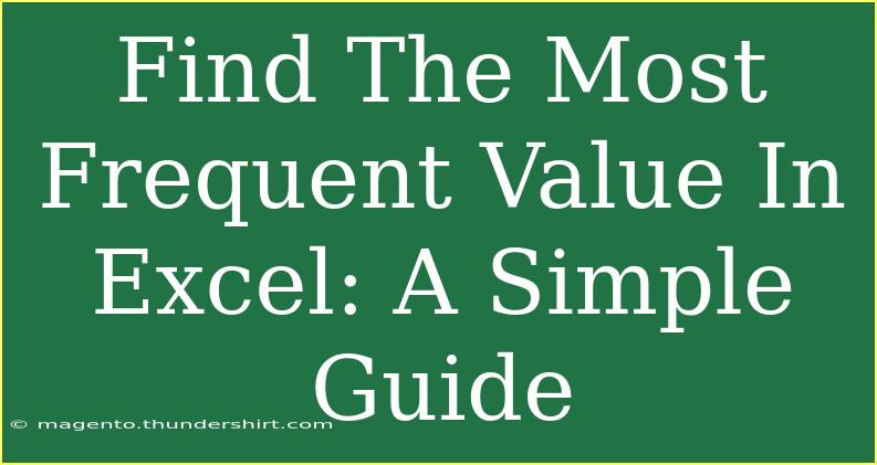 Find The Most Frequent Value In Excel: A Simple Guide