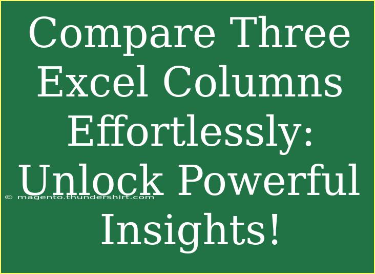 Compare Three Excel Columns Effortlessly: Unlock Powerful Insights!