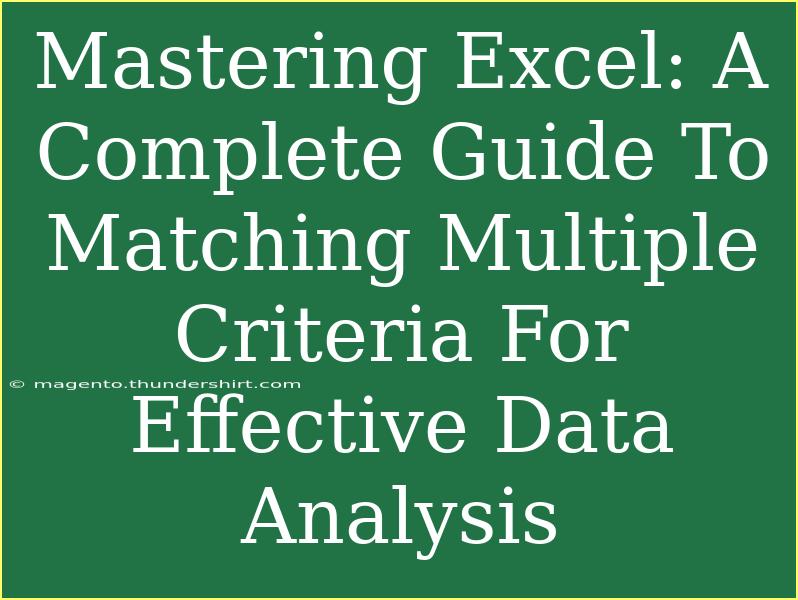 Mastering Excel: A Complete Guide To Matching Multiple Criteria For Effective Data Analysis