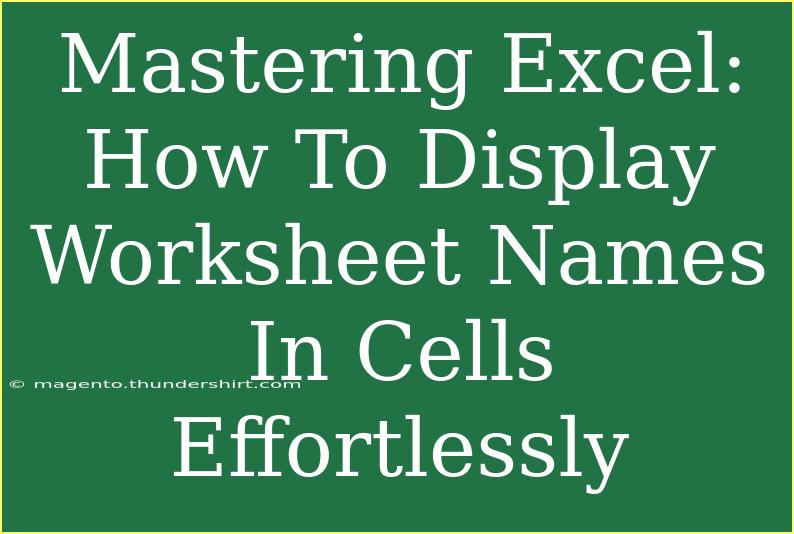 Mastering Excel: How To Display Worksheet Names In Cells Effortlessly