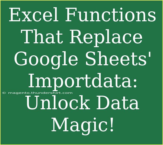 Excel Functions That Replace Google Sheets' Importdata: Unlock Data Magic!