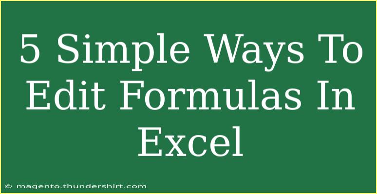 5 Simple Ways To Edit Formulas In Excel