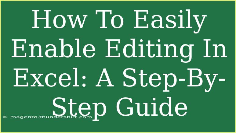 How To Easily Enable Editing In Excel: A Step-By-Step Guide