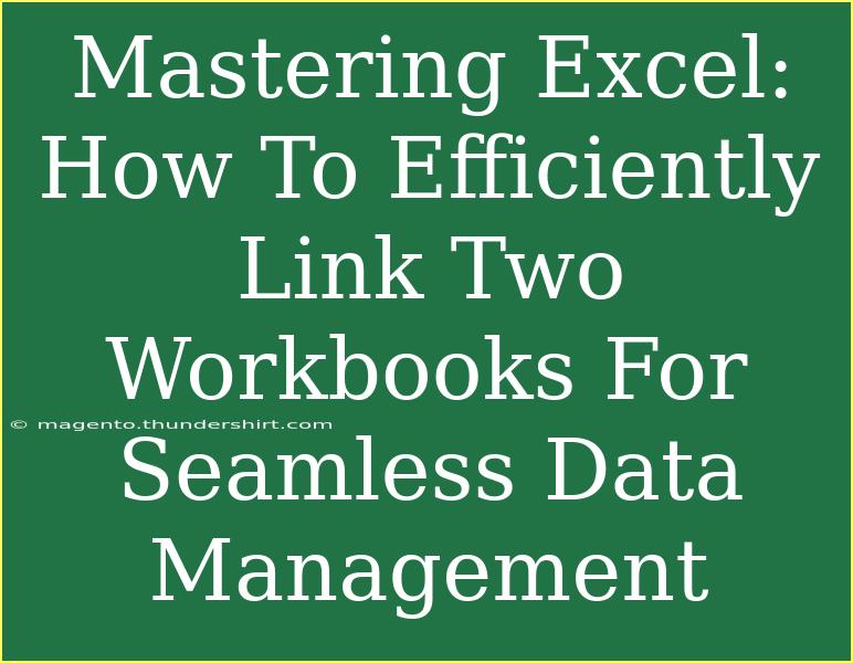 Mastering Excel: How To Efficiently Link Two Workbooks For Seamless Data Management