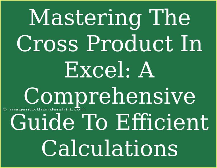 Mastering The Cross Product In Excel: A Comprehensive Guide To Efficient Calculations