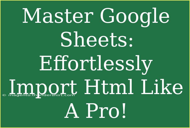 Master Google Sheets: Effortlessly Import Html Like A Pro!