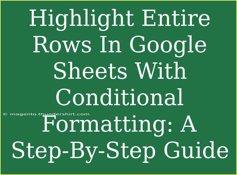 Highlight Entire Rows In Google Sheets With Conditional Formatting: A Step-By-Step Guide