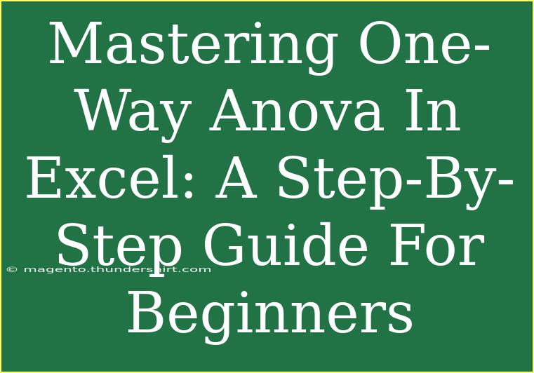 Mastering One-Way Anova In Excel: A Step-By-Step Guide For Beginners