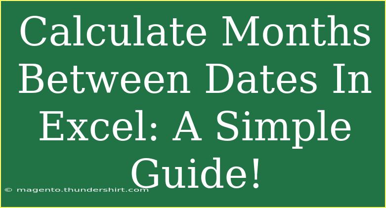 Calculate Months Between Dates In Excel: A Simple Guide!