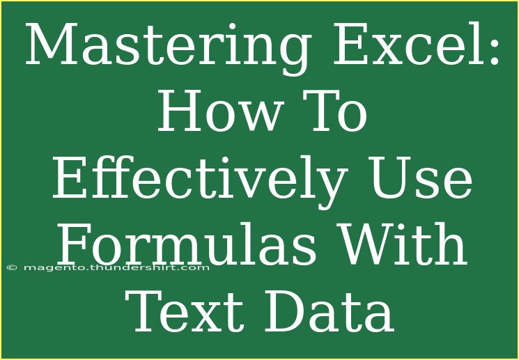 Mastering Excel: How To Effectively Use Formulas With Text Data