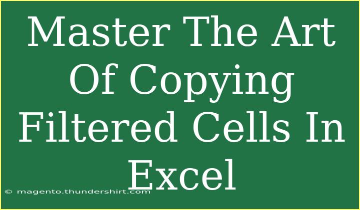 Master The Art Of Copying Filtered Cells In Excel