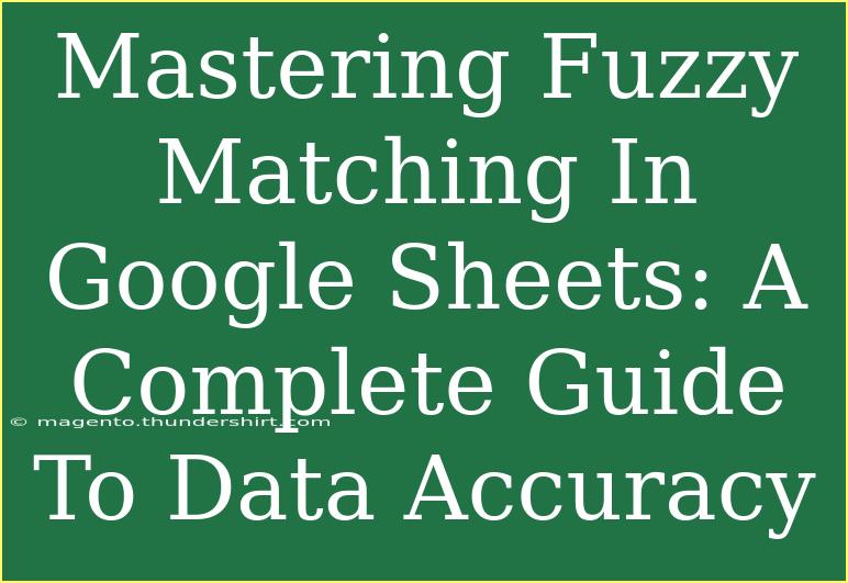 Mastering Fuzzy Matching In Google Sheets: A Complete Guide To Data Accuracy