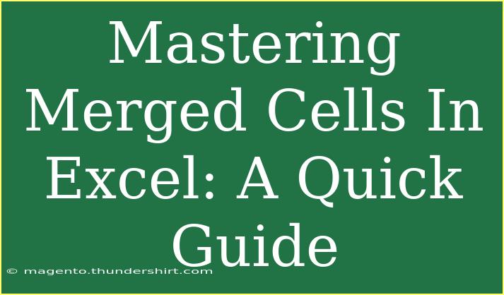 Mastering Merged Cells In Excel: A Quick Guide