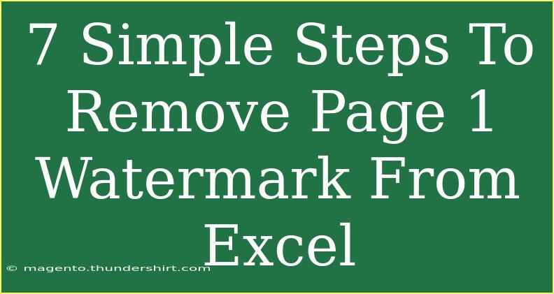 7 Simple Steps To Remove Page 1 Watermark From Excel