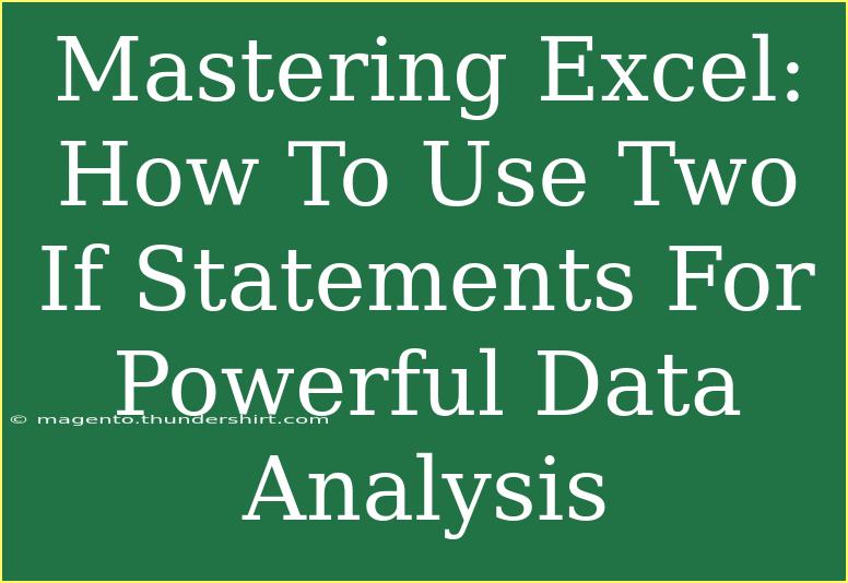 Mastering Excel: How To Use Two If Statements For Powerful Data Analysis