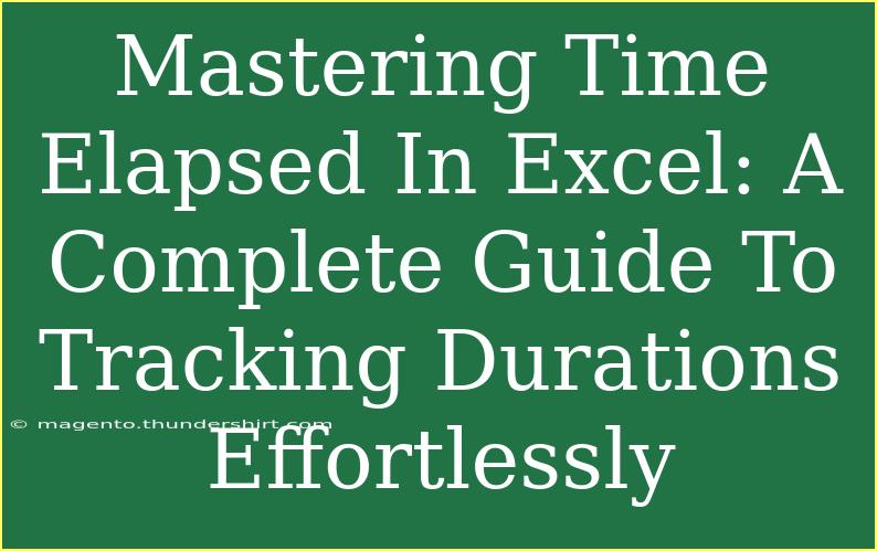 Mastering Time Elapsed In Excel: A Complete Guide To Tracking Durations Effortlessly