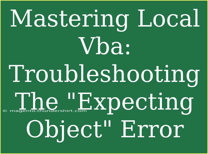 Mastering Local Vba: Troubleshooting The 