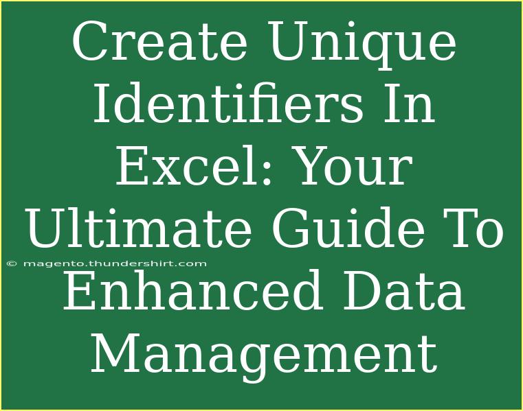 Create Unique Identifiers In Excel: Your Ultimate Guide To Enhanced Data Management