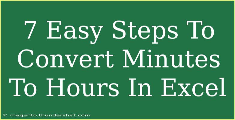 7 Easy Steps To Convert Minutes To Hours In Excel