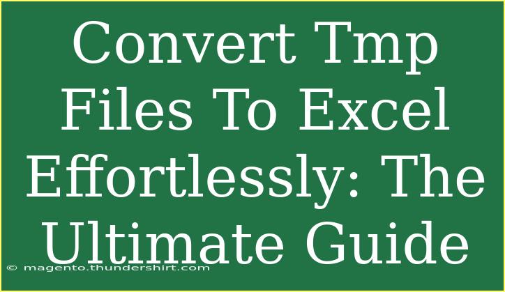 Convert Tmp Files To Excel Effortlessly: The Ultimate Guide