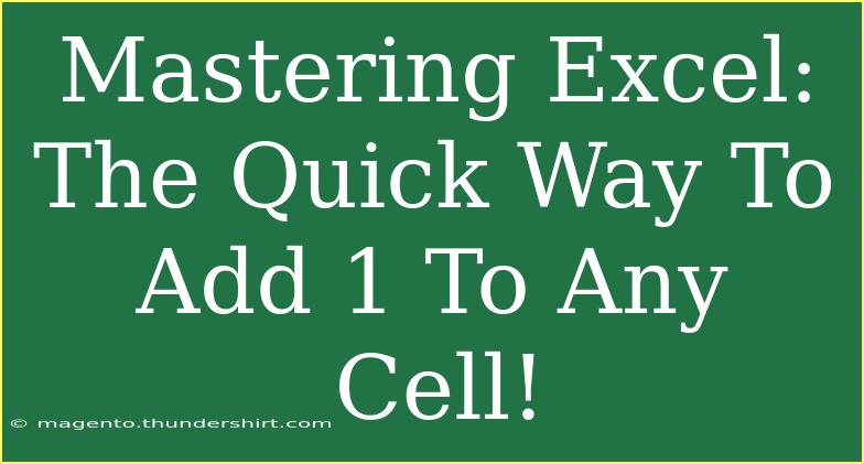 Mastering Excel: The Quick Way To Add 1 To Any Cell!