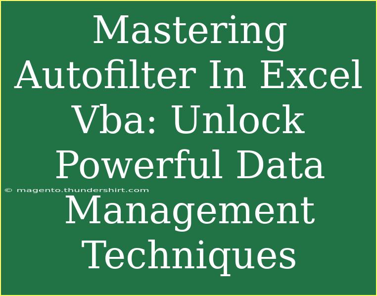 Mastering Autofilter In Excel Vba: Unlock Powerful Data Management Techniques