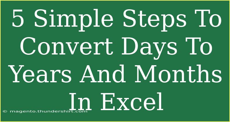 5 Simple Steps To Convert Days To Years And Months In Excel