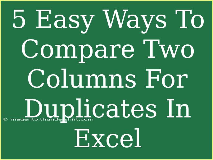 5 Easy Ways To Compare Two Columns For Duplicates In Excel