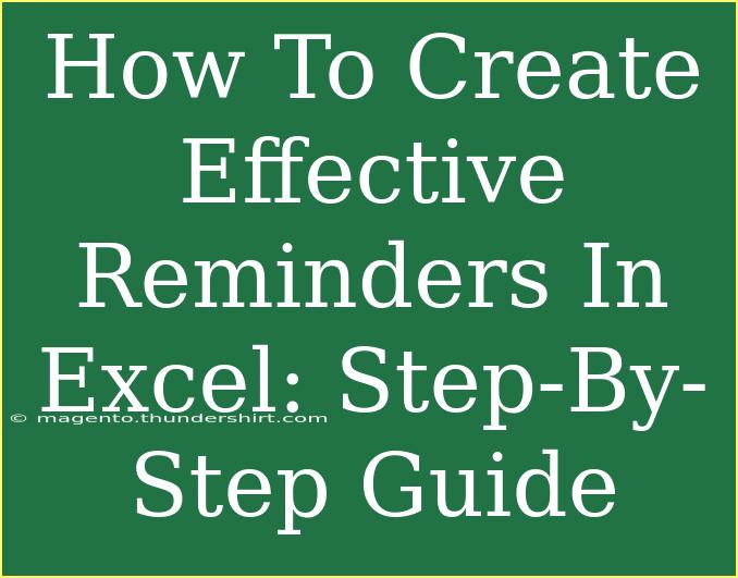 How To Create Effective Reminders In Excel: Step-By-Step Guide