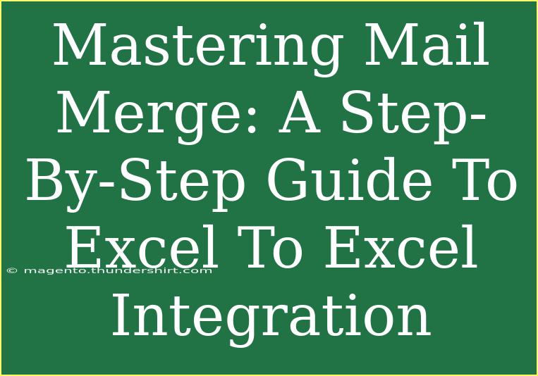 Mastering Mail Merge: A Step-By-Step Guide To Excel To Excel Integration