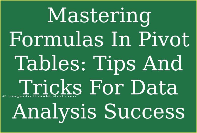 Mastering Formulas In Pivot Tables: Tips And Tricks For Data Analysis Success