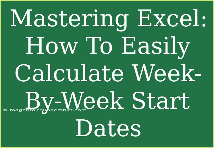 Mastering Excel: How To Easily Calculate Week-By-Week Start Dates