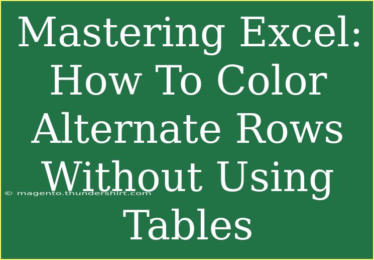 Mastering Excel: How To Color Alternate Rows Without Using Tables